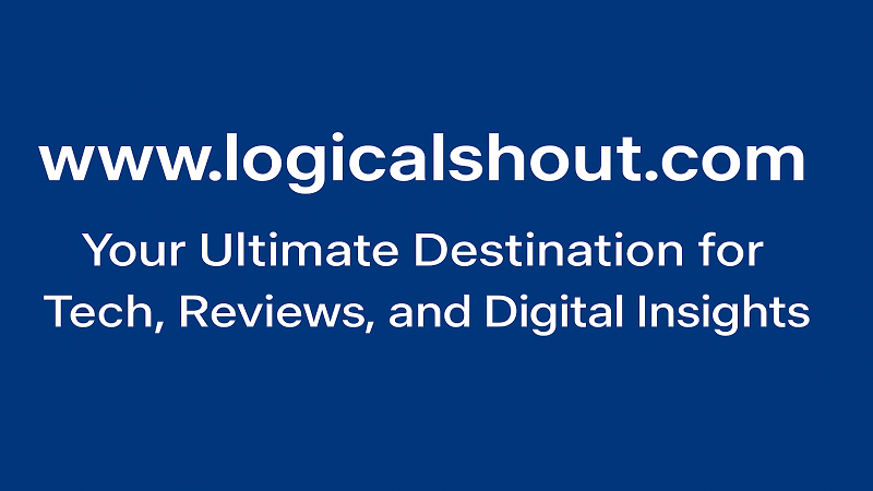 You are currently viewing www.logicalshout.com  – Your Ultimate Destination for Tech, Reviews, and Digital Insights